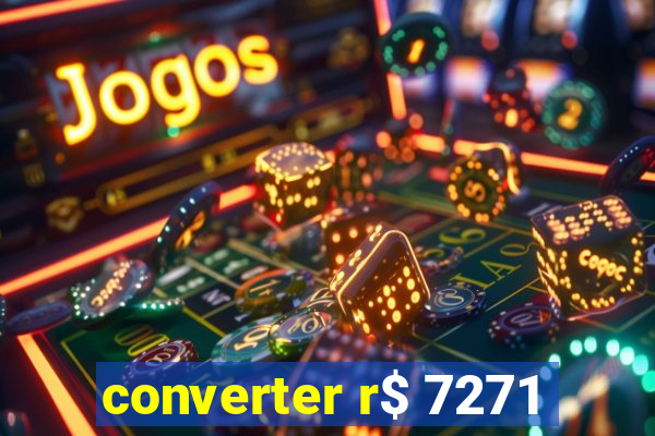 converter r$ 7271